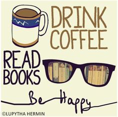 a cup of coffee and sunglasses with the words drink coffee read books be happy