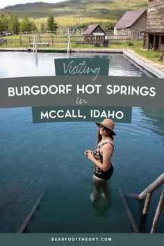 a woman standing in the middle of a pool with text overlay saying visiting burgorif hot springs in mccall, idaho