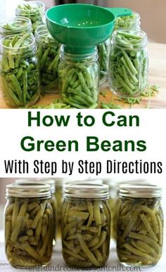 jars filled with green beans and the words how to can green beans with step by step directions