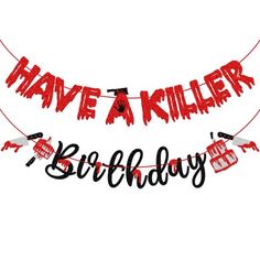 a banner that says have a killer birthday