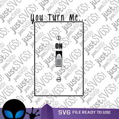 the svg file for you turn me on is shown in black and white with an alien