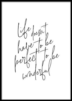 a black and white quote with the words life doesn't have to be perfect to be wonderful