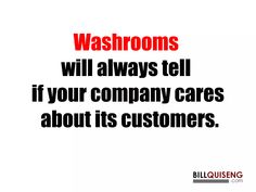 a red and black sign that says, restrooms will always tell if your company cares about its customers