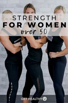 three women in black shirts and leggings with the words strength for women over 50