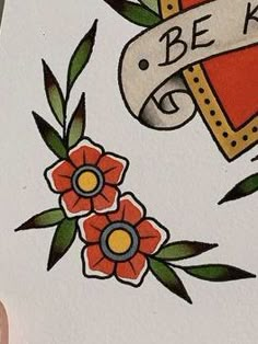 an old school tattoo design with flowers and a banner that says be kind on it