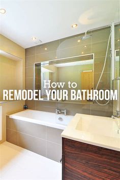 a bathroom with the words how to remodel your bathroom on it's side