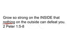 the words grow so strong on the inside that nothing on the outside can defat you