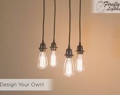 five light bulbs hanging from a ceiling with the words design your own