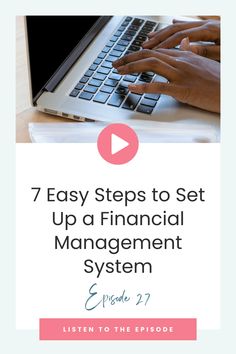 hands typing on a laptop with the text 7 easy steps to set up a financial management system