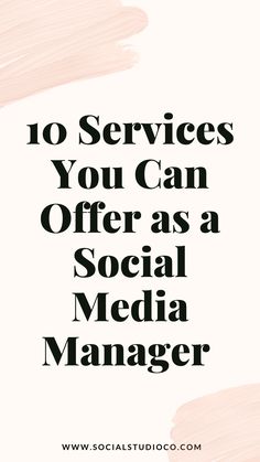 the words 10 services you can offer as a social media manager on a white background