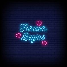 a neon sign that says forever begins on a brick wall with hearts in the middle