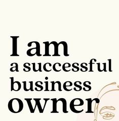 a woman's face with the words i am a successful business owner on it