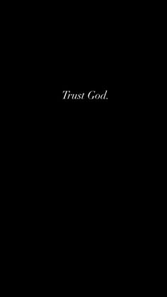 a black background with the words trust god