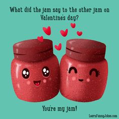 two red jars with hearts on them saying what did the jam say to the other janon valentine's day?