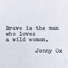 an old typewriter with the words brave is the man who loves a wild woman