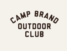 the camp brand outdoor club logo is black and white with brown lettering that reads,'camp brand outdoor club '