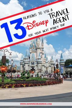 a castle with the words 13 reasons to use a travel agent for your next disney trip