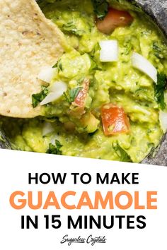 guacamole in a bowl with tortilla chips on the side and text overlay how to make guacamole in 15 minutes