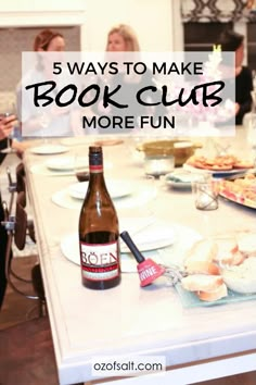 a table full of food and drinks with the words 5 ways to make book club more fun