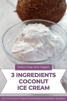 three ingredients for coconut ice cream in a glass bowl with the text dairy - free and vegan 3 ingredients coconut ice cream