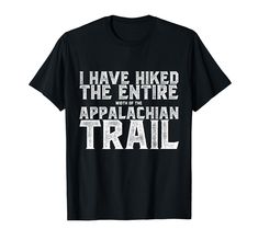 i have liked the entire part of an appalachian trail t - shirt