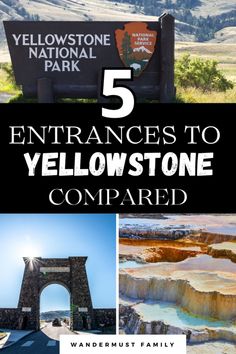 yellowstone national park with the title, 5 entrances to yellowstone's yellow stone compared