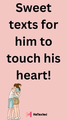 two people hugging each other with the text sweet texts for him to touch his heart