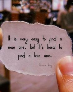 someone holding up a piece of paper with the quote it is very easy to find a new one but it's hard to find and find a true one