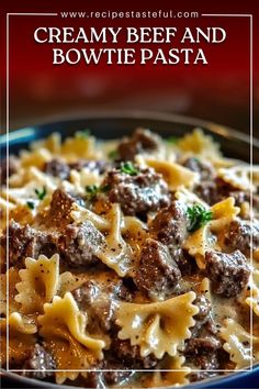 creamy beef and bowtie pasta in a blue bowl with text overlay that reads, creamy beef and bowtie pasta