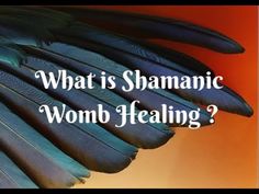 What Is Shamanism, Womb Awakening, Spiritual Education, Period Blood