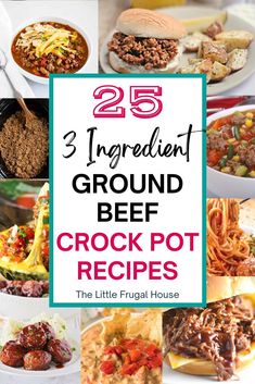 the 25 ingredient ground beef crock pot recipes are great for busy weeknights