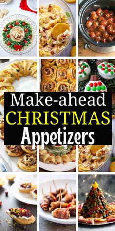 christmas appetizers with text overlay that reads make - ahead christmas appetizers