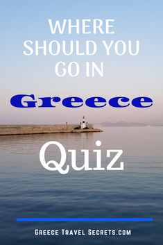 the words where should you go in greece quiz? on top of an image of a lighthouse