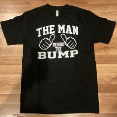 Nwot “The Man Behind The Bump” For Expectant Dads! Brand New, Received As A Gift And Never Worn. Note: This Is A Men’s Medium Homemade Gifts For Dad, Pregnant Shirt, The Bump, New Dads, Man Humor, Dad To Be Shirts, Pregnancy Announcement, Homemade Gifts, Bump