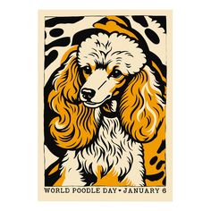 an orange and black poster with a poodle on it's face, says world poodle day - january 6