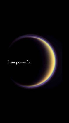 an eclipse with the words i am powerful written on it in black and yellow colors