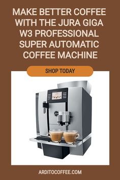 an advertisement for a coffee machine with the words make better coffee with the jura giga w3 professional automatic coffee machine