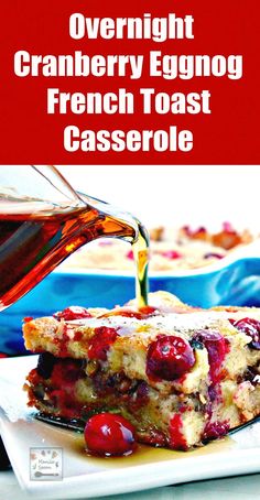 cranberry eggnog french toast casserole is being poured onto a plate