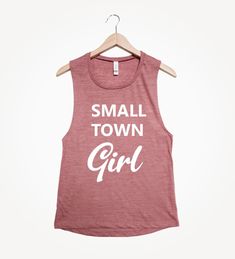 Small Town Girl, Women's Muscle Tee, Muscle Tank Top, Vacation Tank Top, Funny Tank Top, Beach Tank Top, Party Shirt, Pink Tank Top Vacation Tank Top, Party Tank Top, Mom Tank Tops, Fitness Tank Top, Funny Tanks, Beach Tanks Tops, Buena Park, Yoga Tank Top, Funny Tank Tops