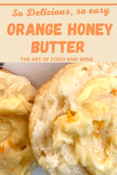 an orange honey butter biscuit on a plate with the words so delicious, so easy