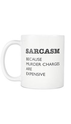 a white coffee mug with the words sarcasm in black and white on it