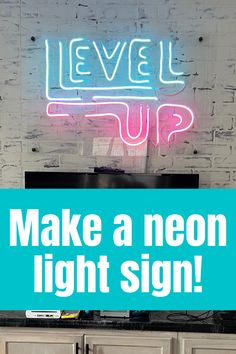 a neon sign that reads level up make a neon light sign