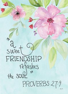 a watercolor painting of pink flowers and green leaves with the words, a sweet friend relishes the soul's prove