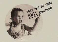 a black and white photo of a baby holding a toothbrush with the words don't just sit there knit something