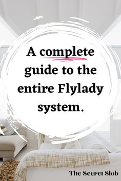 a complete guide to the entire flylady system, with text overlaying it