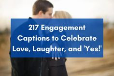 a man and woman kissing in front of a blue sign that says, 27 engagement captions to celebrate love, laughter, and yes