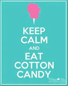 a poster with the words keep calm and eat cotton candy