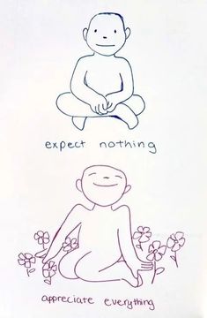 a child's drawing with the words expect nothing and appreciate everything