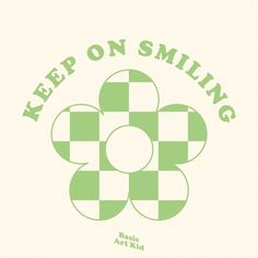 a green and white checkered clover with the words keep on smiling written below it