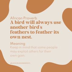 an orange and white poster with the words african prove, a bird will always use another bird's feathers to feather its own nest